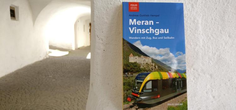 Meran-Vinschgau. Wandern mit Zug, Bus und Seilbahn